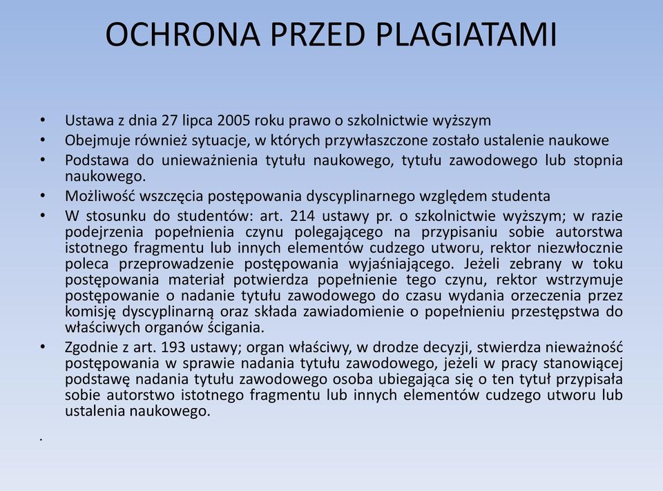 o szkolnictwie wyższym; w razie podejrzenia popełnienia czynu polegającego na przypisaniu sobie autorstwa istotnego fragmentu lub innych elementów cudzego utworu, rektor niezwłocznie poleca