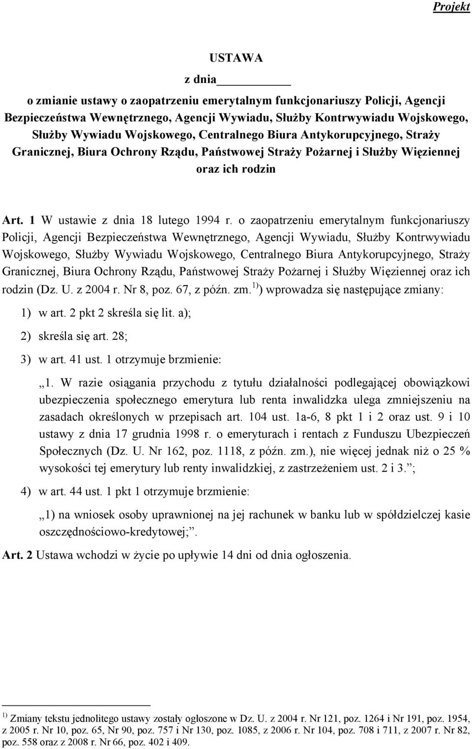 o zaopatrzeniu emerytalnym funkcjonariuszy Policji, Agencji Bezpieczeństwa Wewnętrznego, Agencji Wywiadu, Służby Kontrwywiadu Wojskowego, Służby Wywiadu Wojskowego, Centralnego Biura