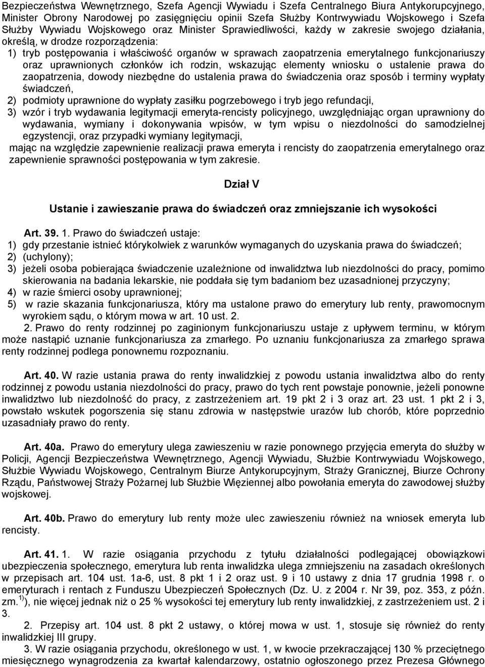 funkcjonariuszy oraz uprawnionych członków ich rodzin, wskazując elementy wniosku o ustalenie prawa do zaopatrzenia, dowody niezbędne do ustalenia prawa do świadczenia oraz sposób i terminy wypłaty