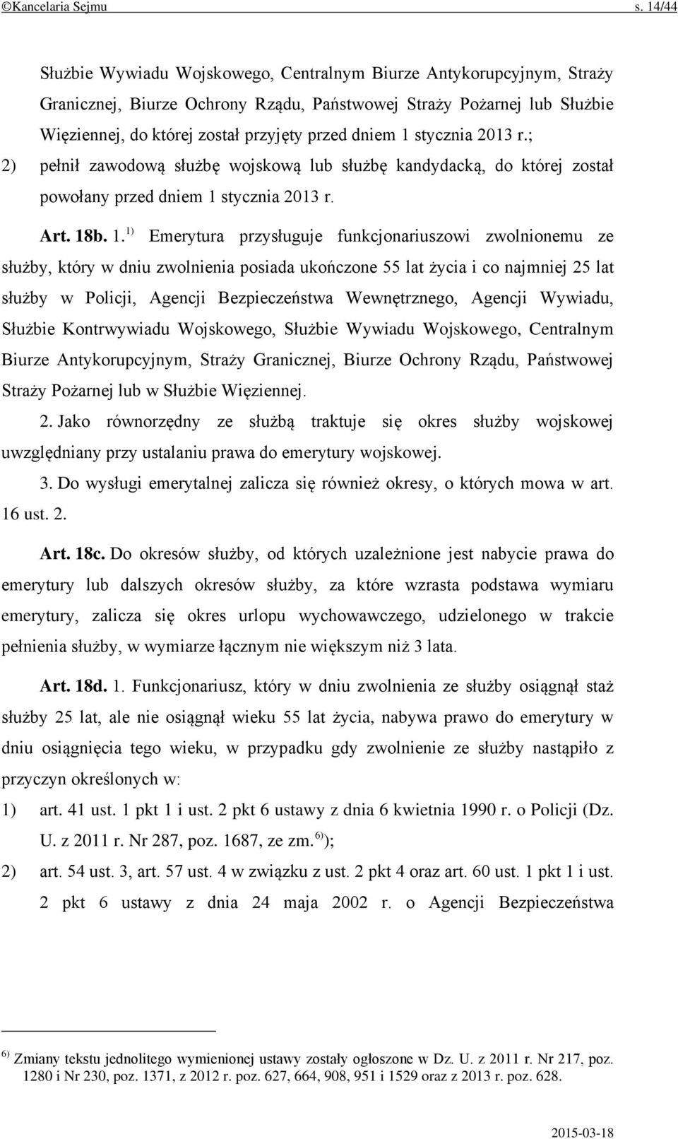 1 stycznia 2013 r.; 2) pełnił zawodową służbę wojskową lub służbę kandydacką, do której został powołany przed dniem 1 