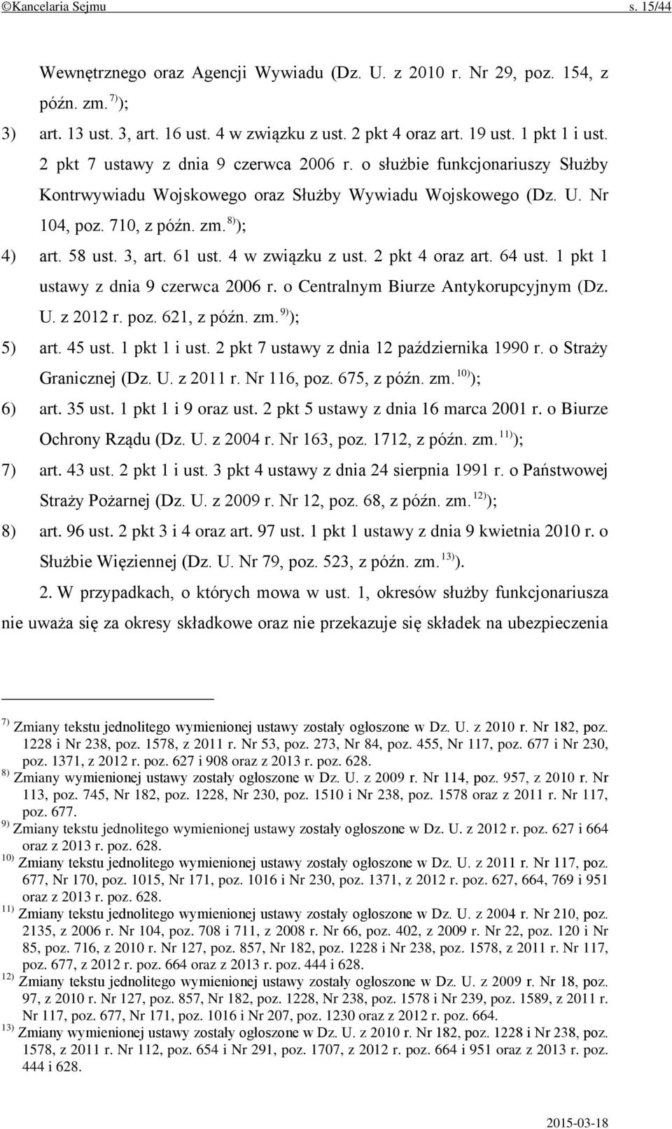 58 ust. 3, art. 61 ust. 4 w związku z ust. 2 pkt 4 oraz art. 64 ust. 1 pkt 1 ustawy z dnia 9 czerwca 2006 r. o Centralnym Biurze Antykorupcyjnym (Dz. U. z 2012 r. poz. 621, z późn. zm. 9) ); 5) art.