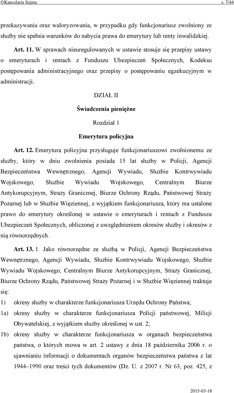 egzekucyjnym w administracji. DZIAŁ II Świadczenia pieniężne Rozdział 1 Emerytura policyjna Art. 12.