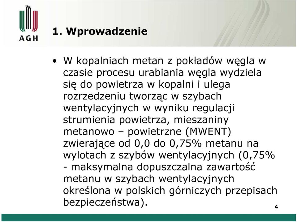 metanowo powietrzne (MWENT) zwierające od 0,0 do 0,75% metanu na wylotach z szybów wentylacyjnych (0,75% -