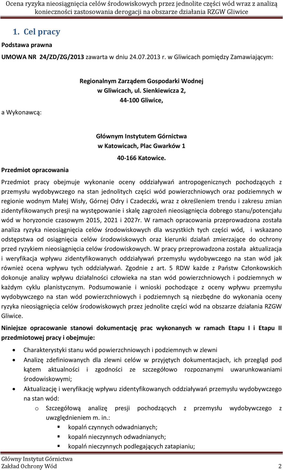 Sienkiewicza 2, 44-100, Przedmiot opracowania Głównym Instytutem Górnictwa w Katowicach, Plac Gwarków 1 40-166 Katowice.