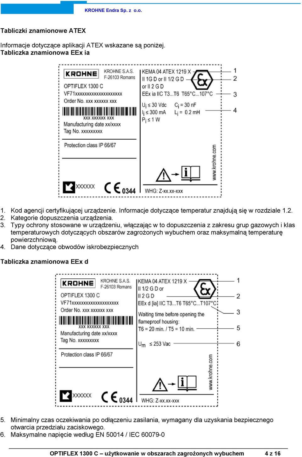 Typy ochrony stosowane w urządzeniu, włączając w to dopuszczenia z zakresu grup gazowych i klas temperaturowych dotyczących obszarów zagrożonych wybuchem oraz maksymalną temperaturę