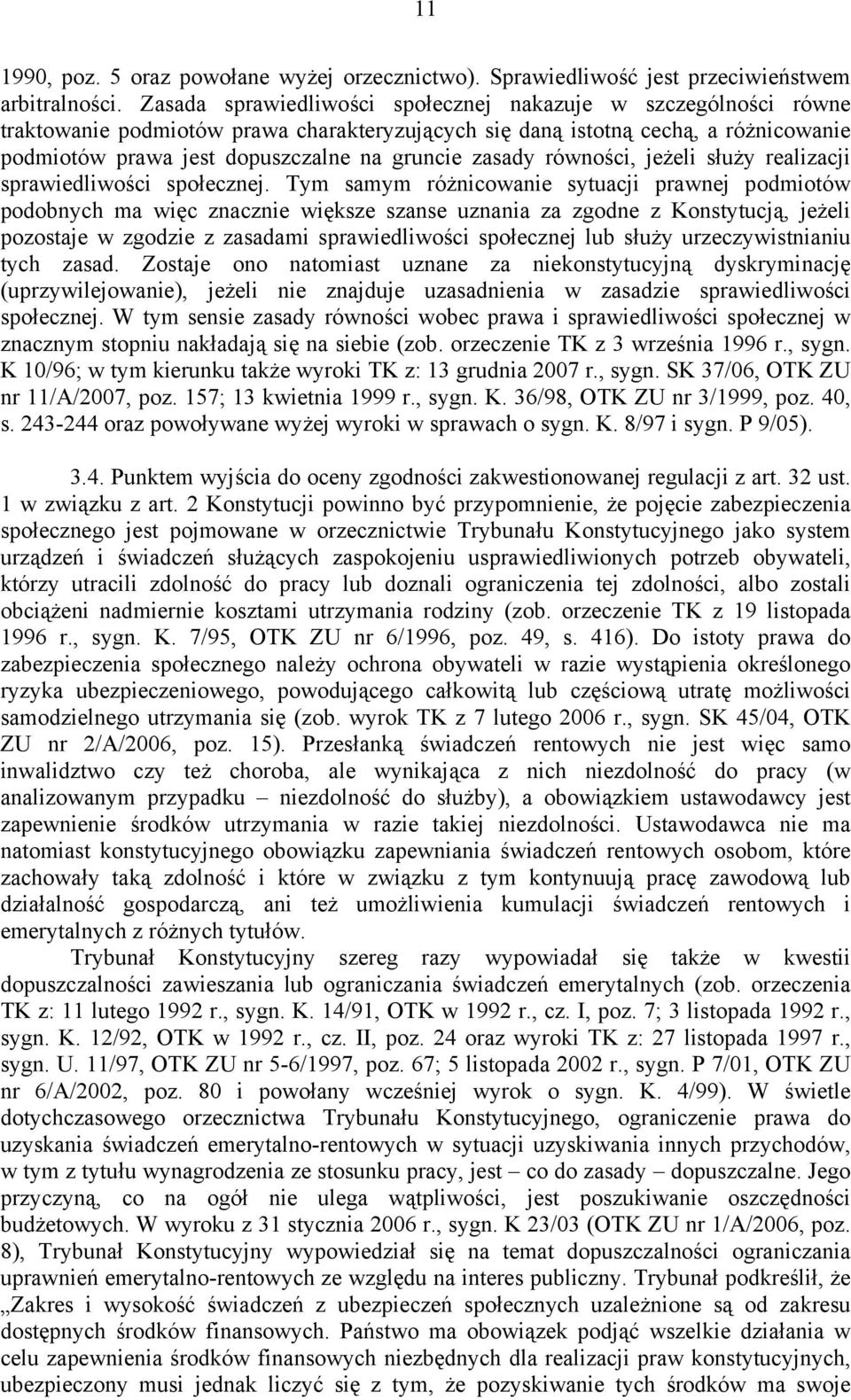 zasady równości, jeżeli służy realizacji sprawiedliwości społecznej.