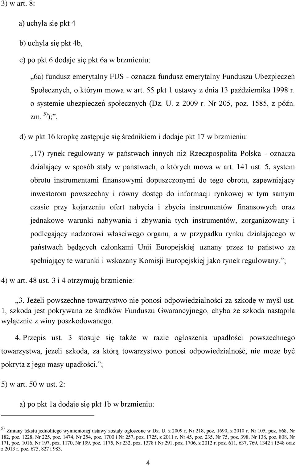 55 pkt 1 ustawy z dnia 13 października 1998 r. o systemie ubezpieczeń społecznych (Dz. U. z 2009 r. Nr 205, poz. 1585, z późn. zm.