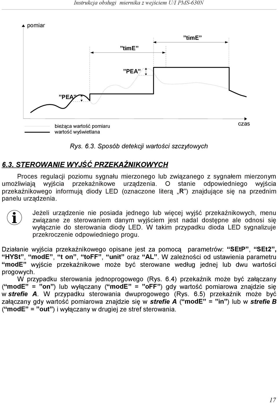 O stane odpowednego wyjśca przekaźnkowego nformują dody LED (oznaczone lterą R ) znajdujące sę na przednm panelu urządzena.