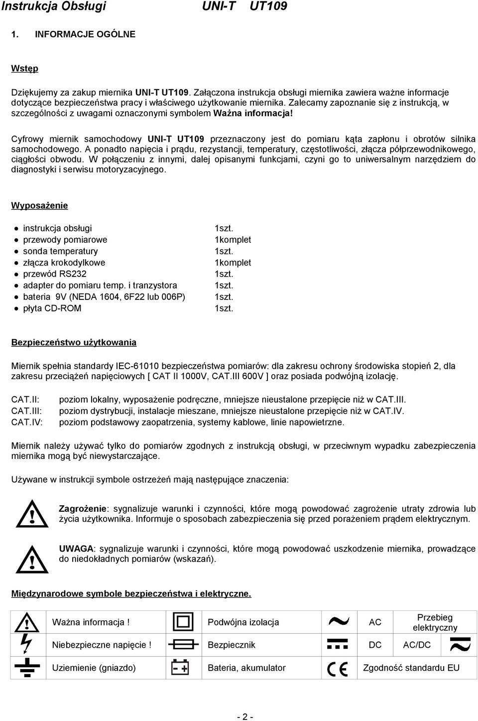 Cyfrowy miernik samochodowy UNI-T UT109 przeznaczony jest do pomiaru kąta zapłonu i obrotów silnika samochodowego.