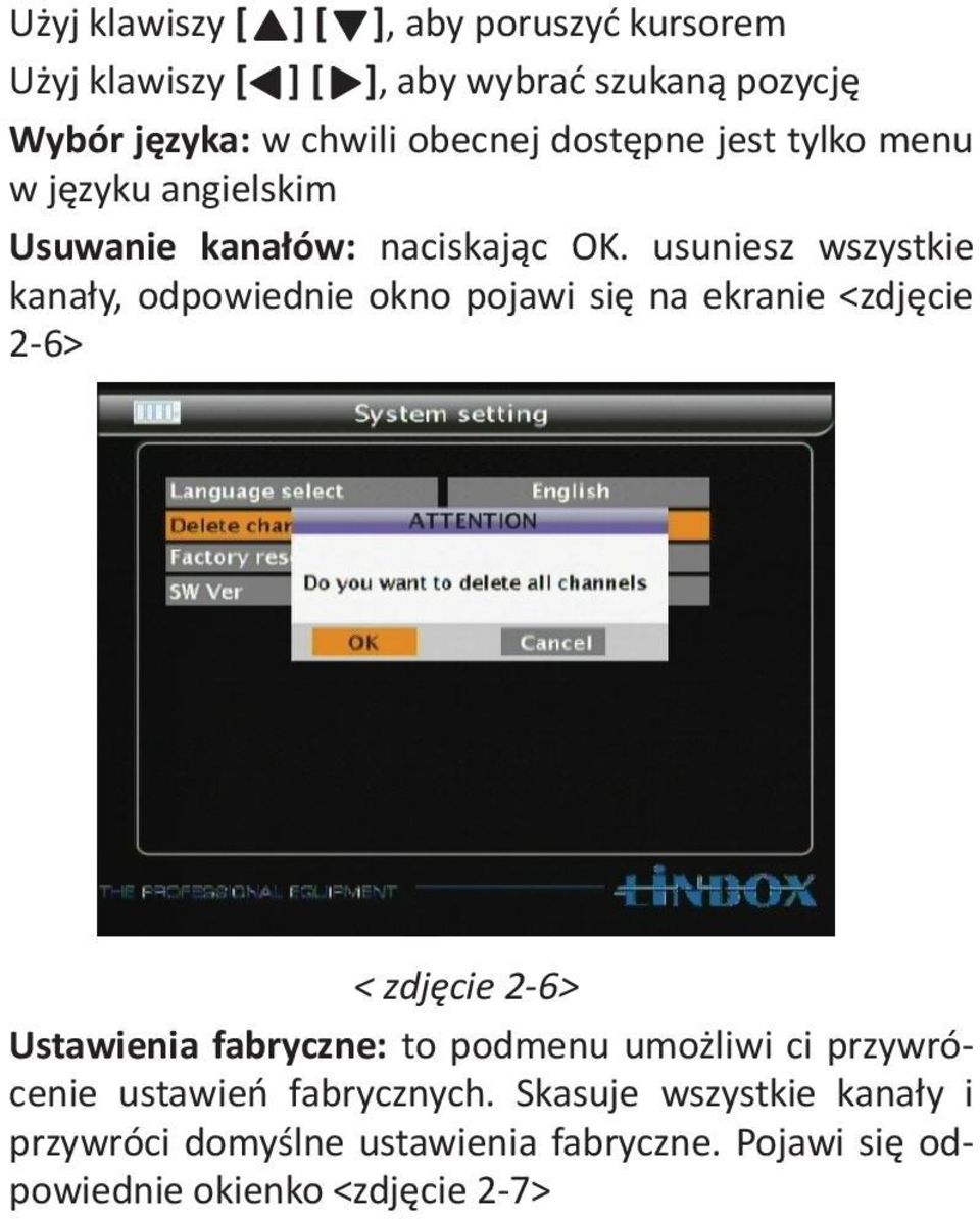 usuniesz wszystkie kanały, odpowiednie okno pojawi się na ekranie <zdjęcie 2-6> < zdjęcie 2-6> Ustawienia fabryczne: to