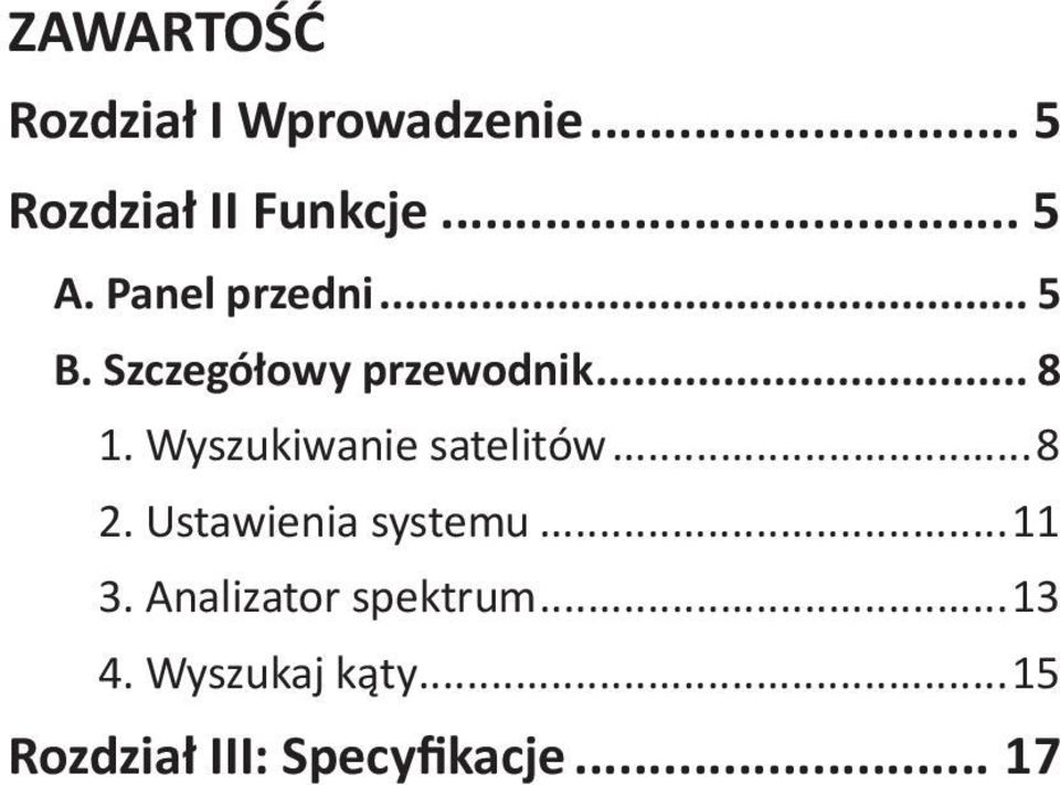 Wyszukiwanie satelitów...8 2. Ustawienia systemu...11 3.