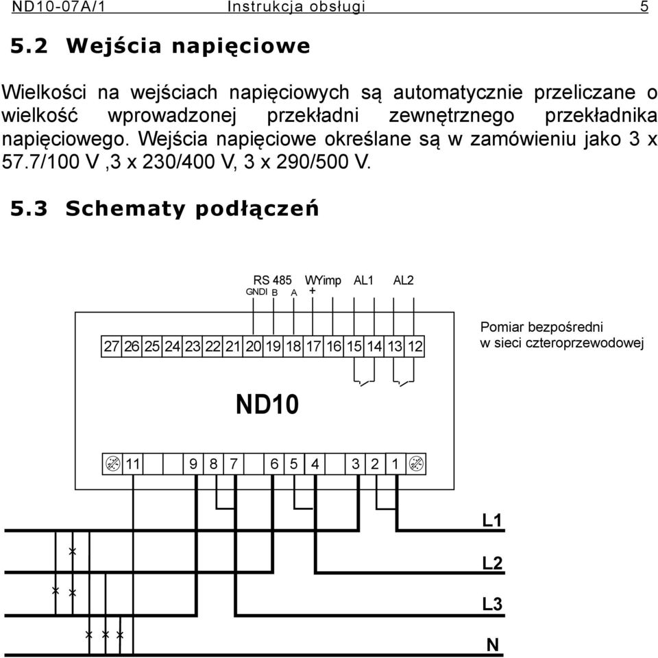 przekładni zewnętrznego przekładnika napięciowego. Wejścia napięciowe określane są w zamówieniu jako 3 x 57.