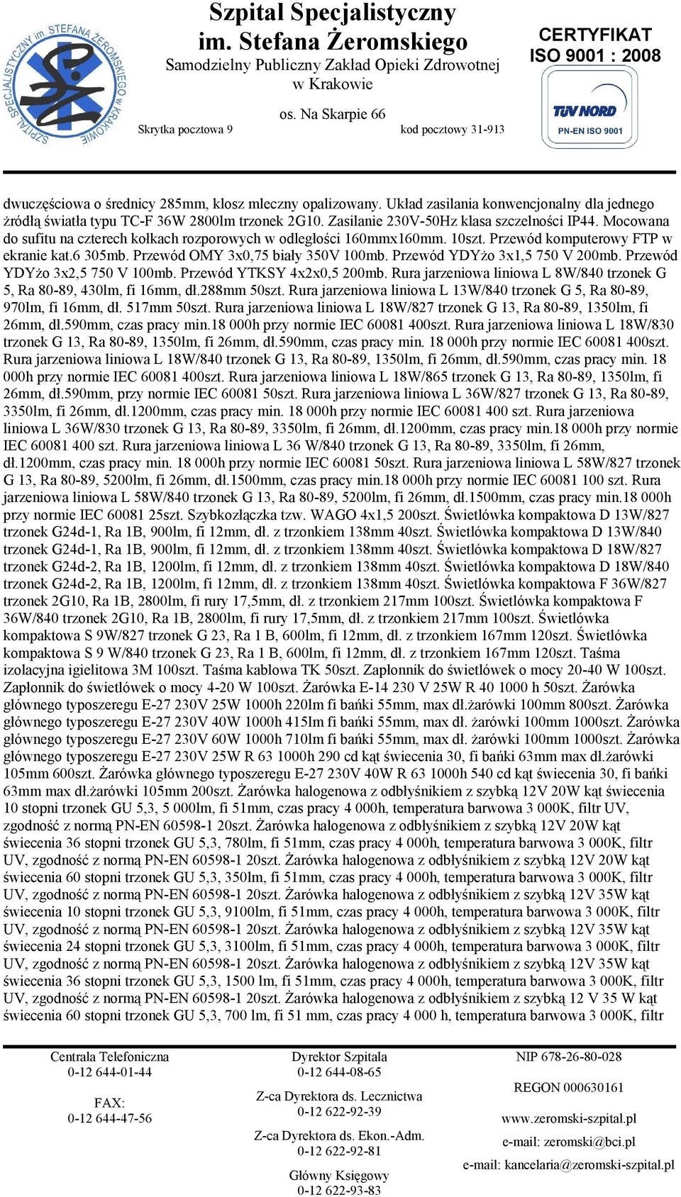 Przewód YDYżo 3x2,5 750 V 100mb. Przewód YTKSY 4x2x0,5 200mb. Rura jarzeniowa liniowa L 8W/840 trzonek G 5, Ra 80-89, 430lm, fi 16mm, dł.288mm 50szt.