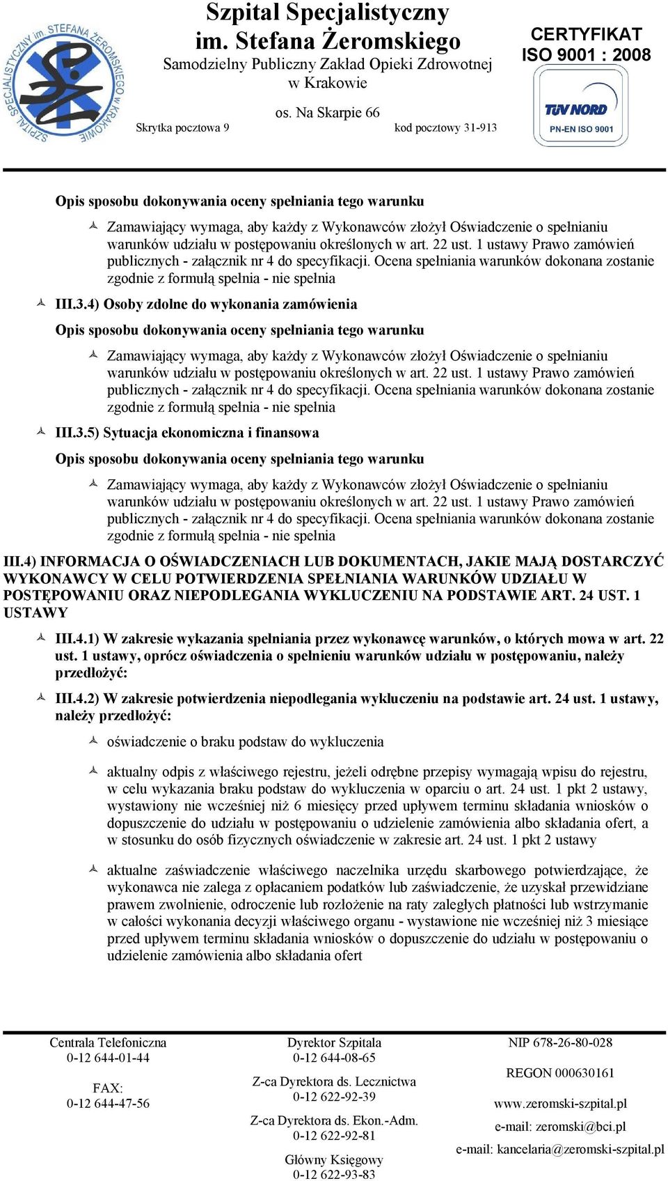 1 USTAWY III.4.1) W zakresie wykazania spełniania przez wykonawcę warunków, o których mowa w art. 22 ust.