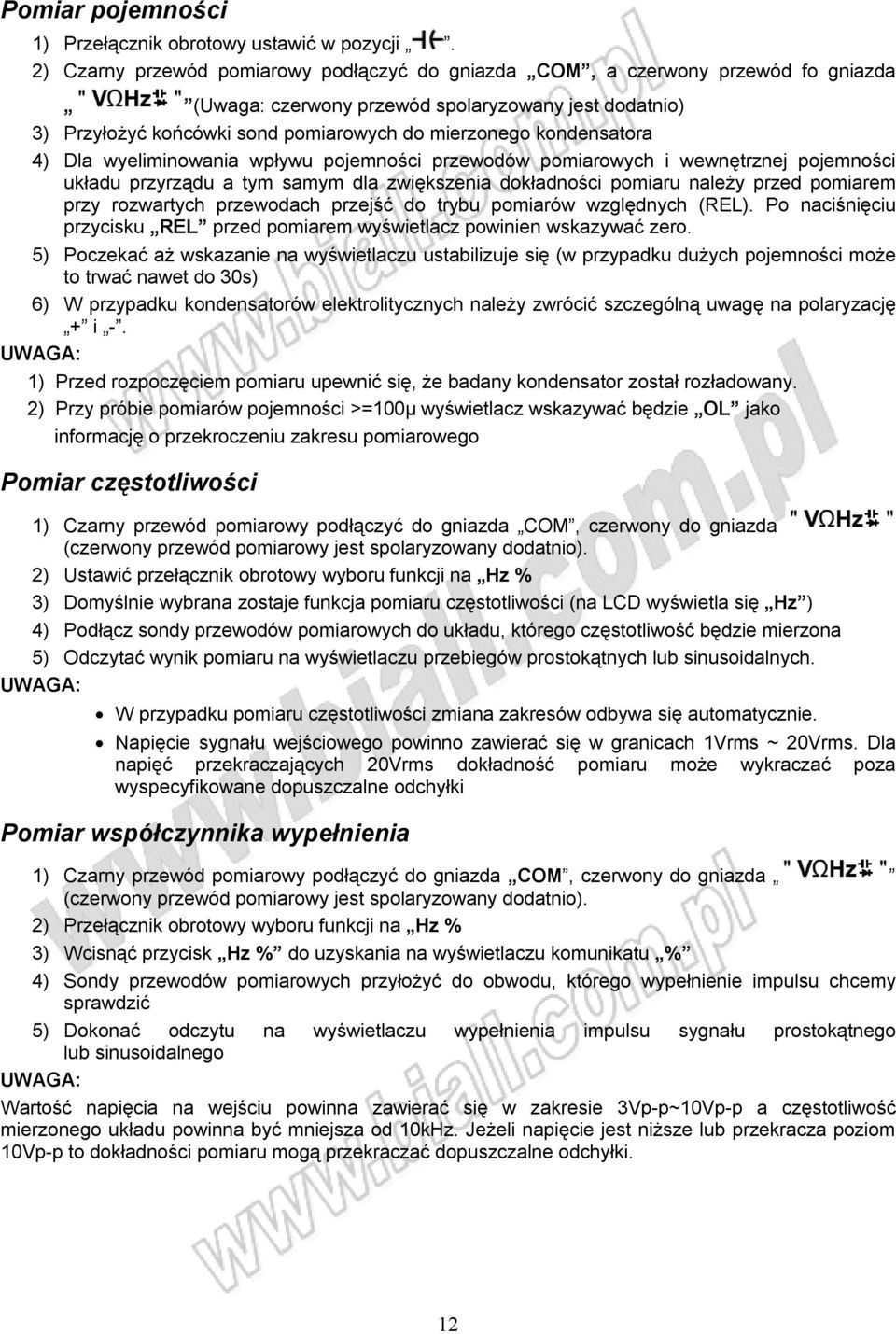 kondensatora 4) Dla wyeliminowania wpływu pojemności przewodów pomiarowych i wewnętrznej pojemności układu przyrządu a tym samym dla zwiększenia dokładności pomiaru należy przed pomiarem przy