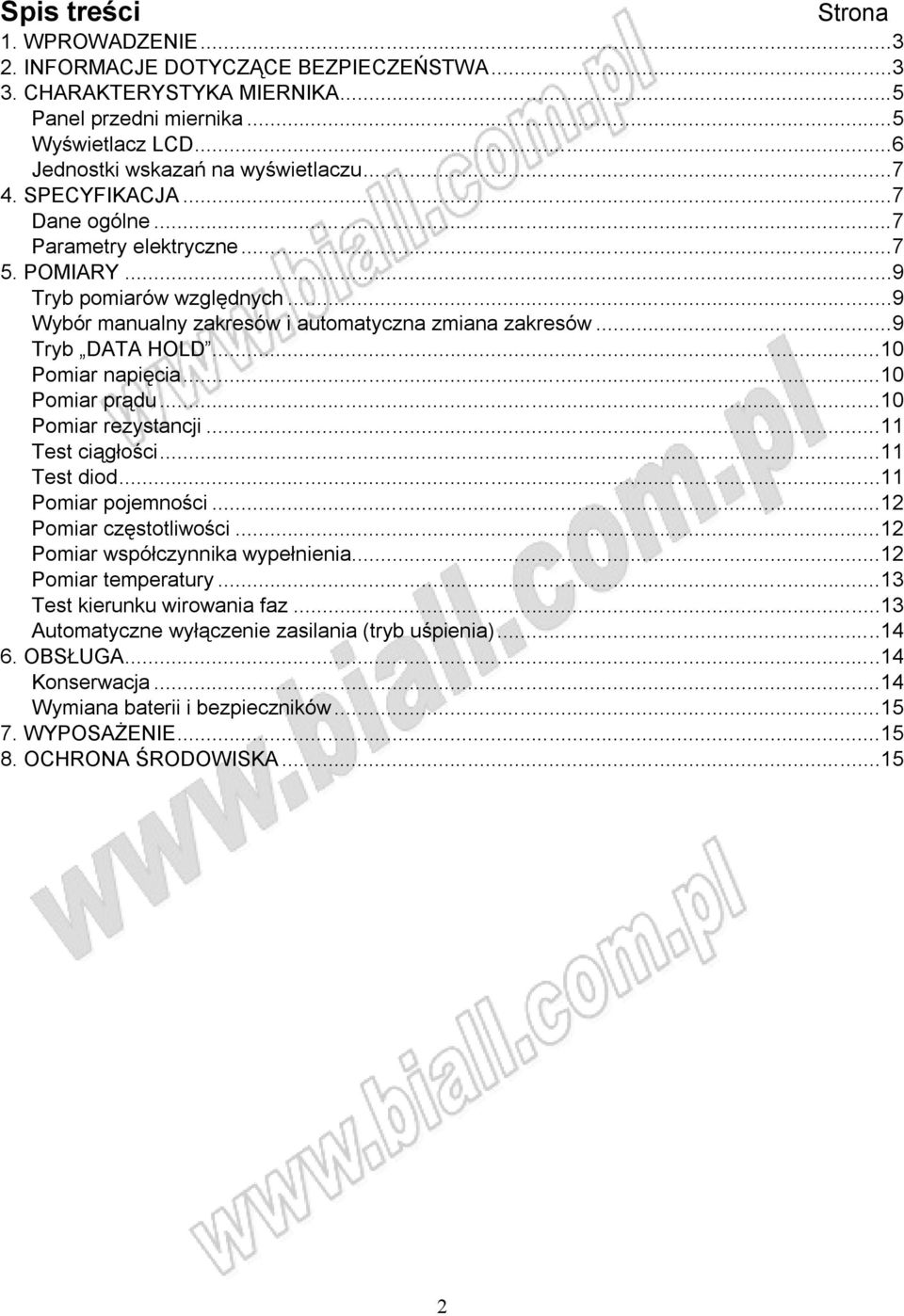 ..10 Pomiar prądu...10 Pomiar rezystancji...11 Test ciągłości...11 Test diod...11 Pomiar pojemności...12 Pomiar częstotliwości...12 Pomiar współczynnika wypełnienia...12 Pomiar temperatury.