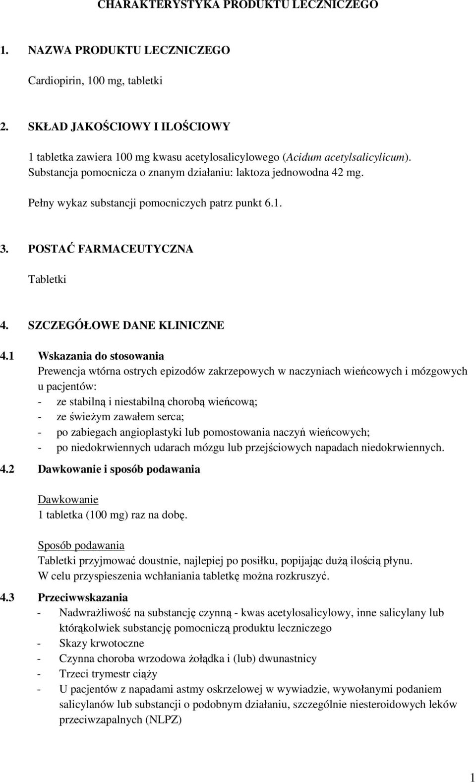 Pełny wykaz substancji pomocniczych patrz punkt 6.1. 3. POSTAĆ FARMACEUTYCZNA Tabletki 4. SZCZEGÓŁOWE DANE KLINICZNE 4.