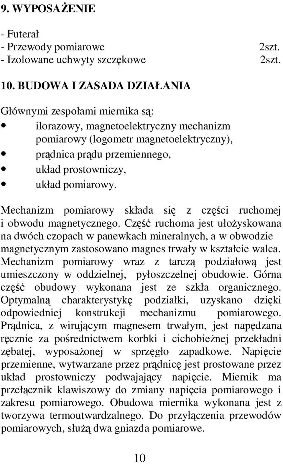 pomiarowy. Mechanizm pomiarowy składa się z części ruchomej i obwodu magnetycznego.