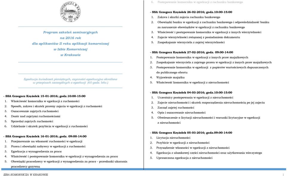 Zakres i skutki zajęcia rachunku bankowego 2. Obowiązki banku w egzekucji z rachunku bankowego i odpowiedzialność banku za naruszenie obowiązków w egzekucji z rachunku bankowego 3.