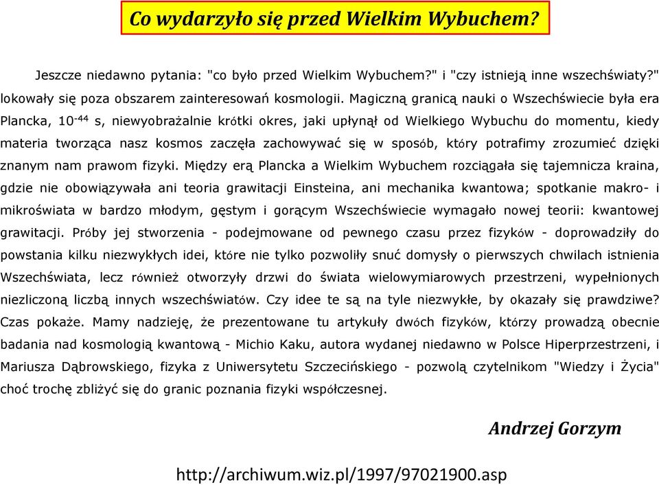 w sposób, który potrafimy zrozumieć dzięki znanym nam prawom fizyki.