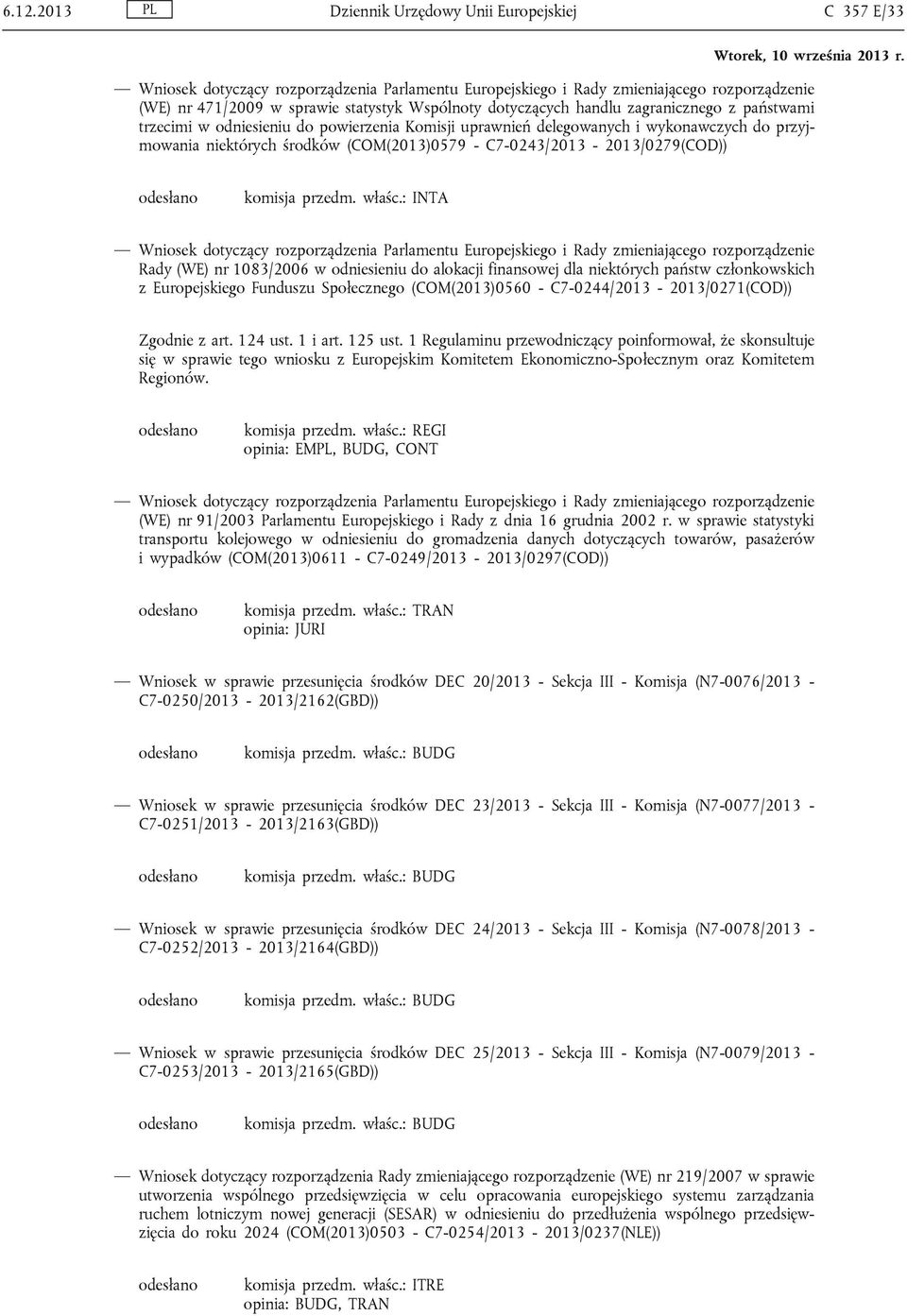 C7-0243/2013-2013/0279(COD)) odesłano komisja przedm. właśc.