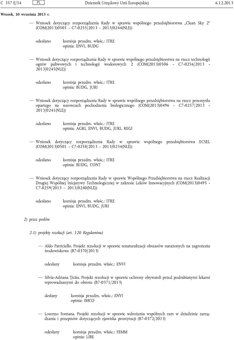 : ITRE opinia: ENVI, BUDG Wniosek dotyczący rozporządzenia Rady w sprawie wspólnego przedsiębiorstwa na rzecz technologii ogniw paliwowych i technologii wodorowych 2 (COM(2013)0506 -