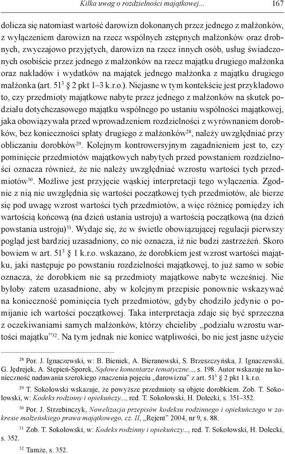 rzecz innych osób, usług świadczonych osobiście przez jednego z małżonków na rzecz majątku drugiego małżonka oraz nakładów i wydatków na majątek jednego małżonka z majątku drugiego małżonka (art.