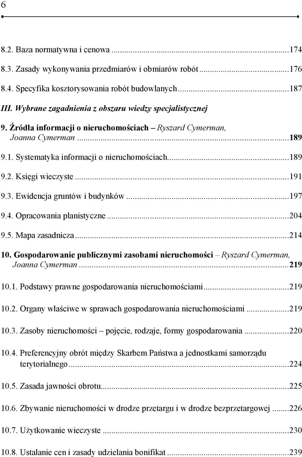 Księgi wieczyste... 191 9.3. Ewidencja gruntów i budynków... 197 9.4. Opracowania planistyczne... 204 9.5. Mapa zasadnicza... 214 10.