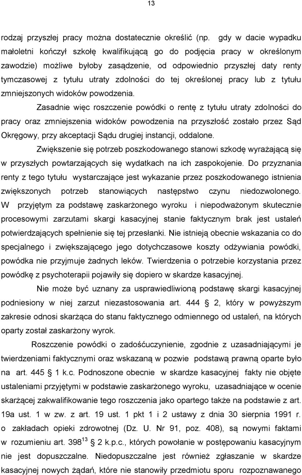 zdolności do tej określonej pracy lub z tytułu zmniejszonych widoków powodzenia.