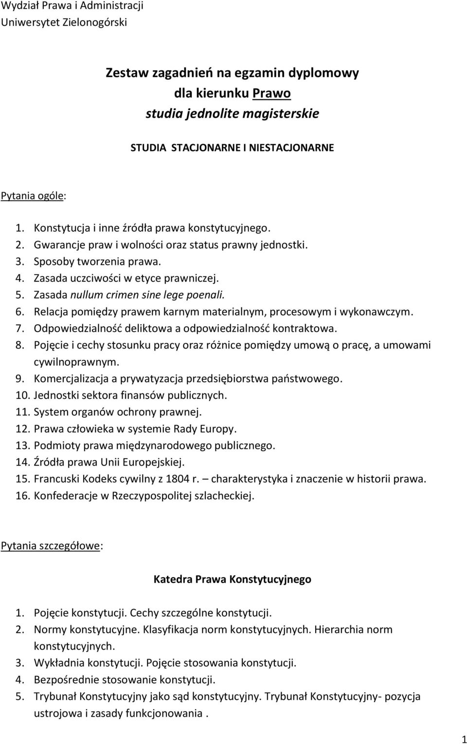 Zasada nullum crimen sine lege poenali. 6. Relacja pomiędzy prawem karnym materialnym, procesowym i wykonawczym. 7. Odpowiedzialność deliktowa a odpowiedzialność kontraktowa. 8.