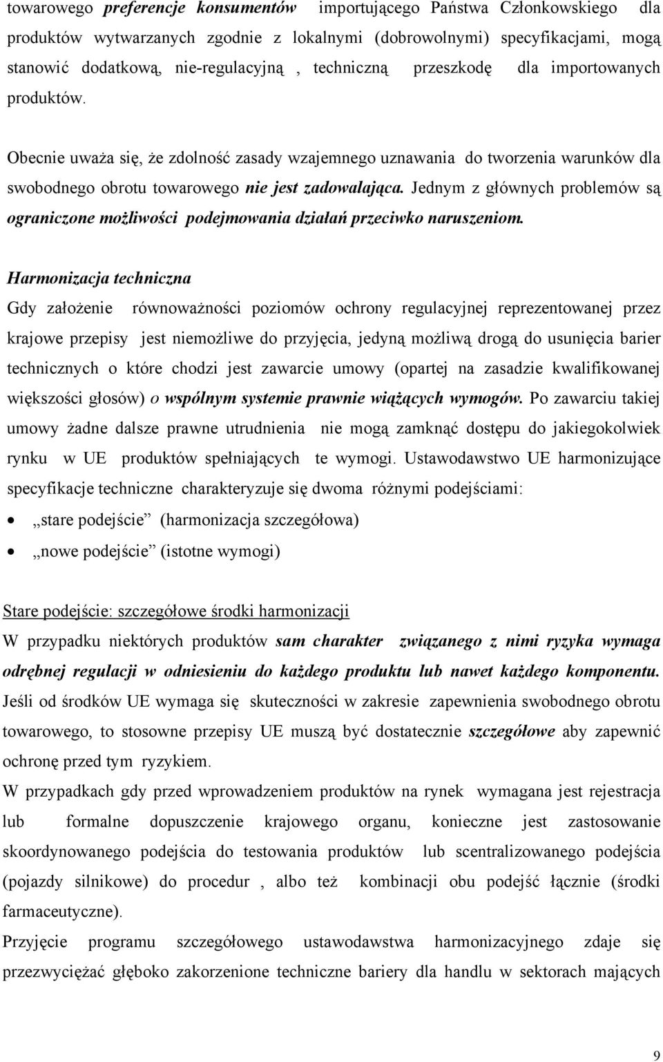 Jednym z głównych problemów są ograniczone możliwości podejmowania działań przeciwko naruszeniom.