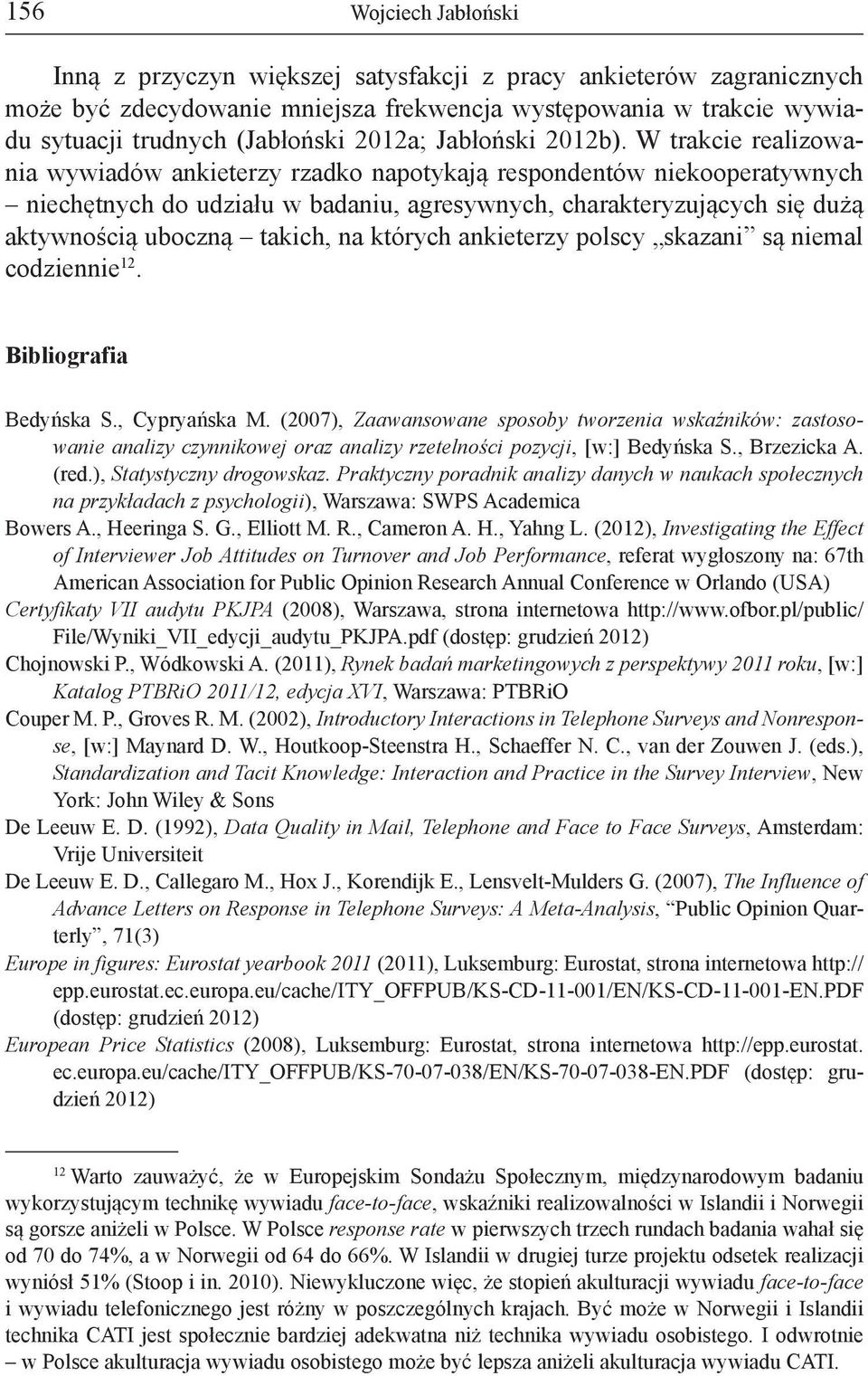 których ankieterzy polscy skazani są niemal codziennie 12. Bibliografia Bedyńska S., Cypryańska M.