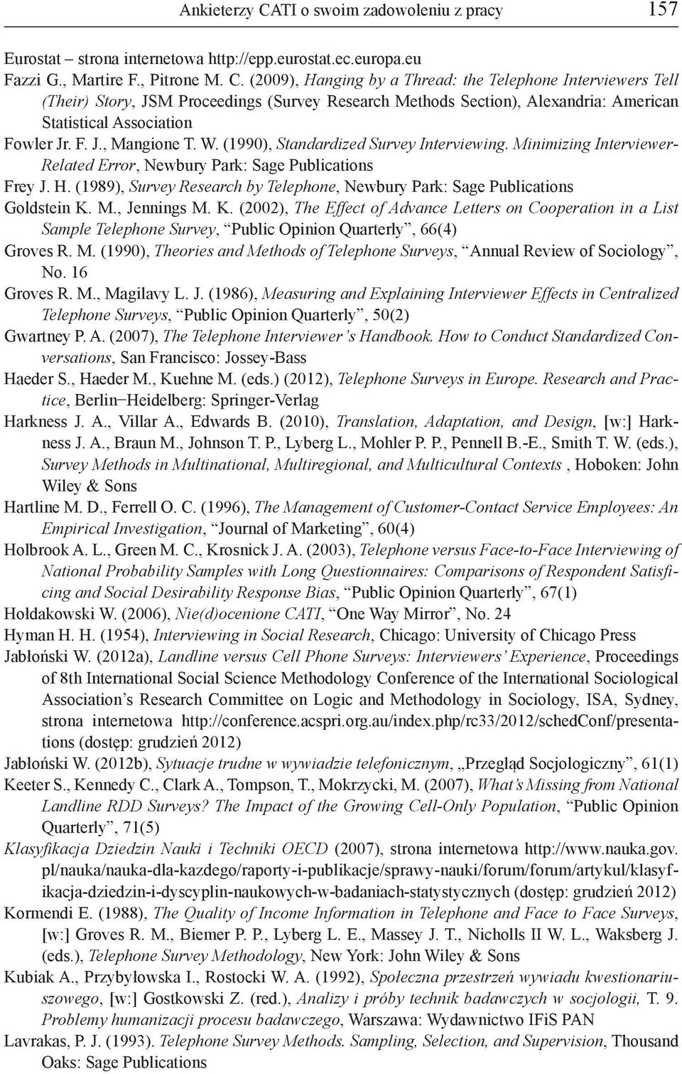 (1989), Survey Research by Telephone, Newbury Park: Sage Publications Goldstein K.