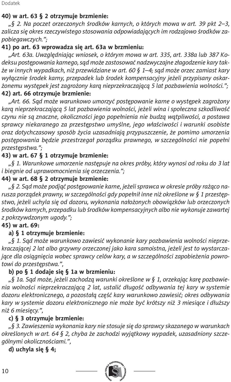 335, art. 338a lub 387 Kodeksu postępowania karnego, sąd może zastosować nadzwyczajne złagodzenie kary także w innych wypadkach, niż przewidziane w art.