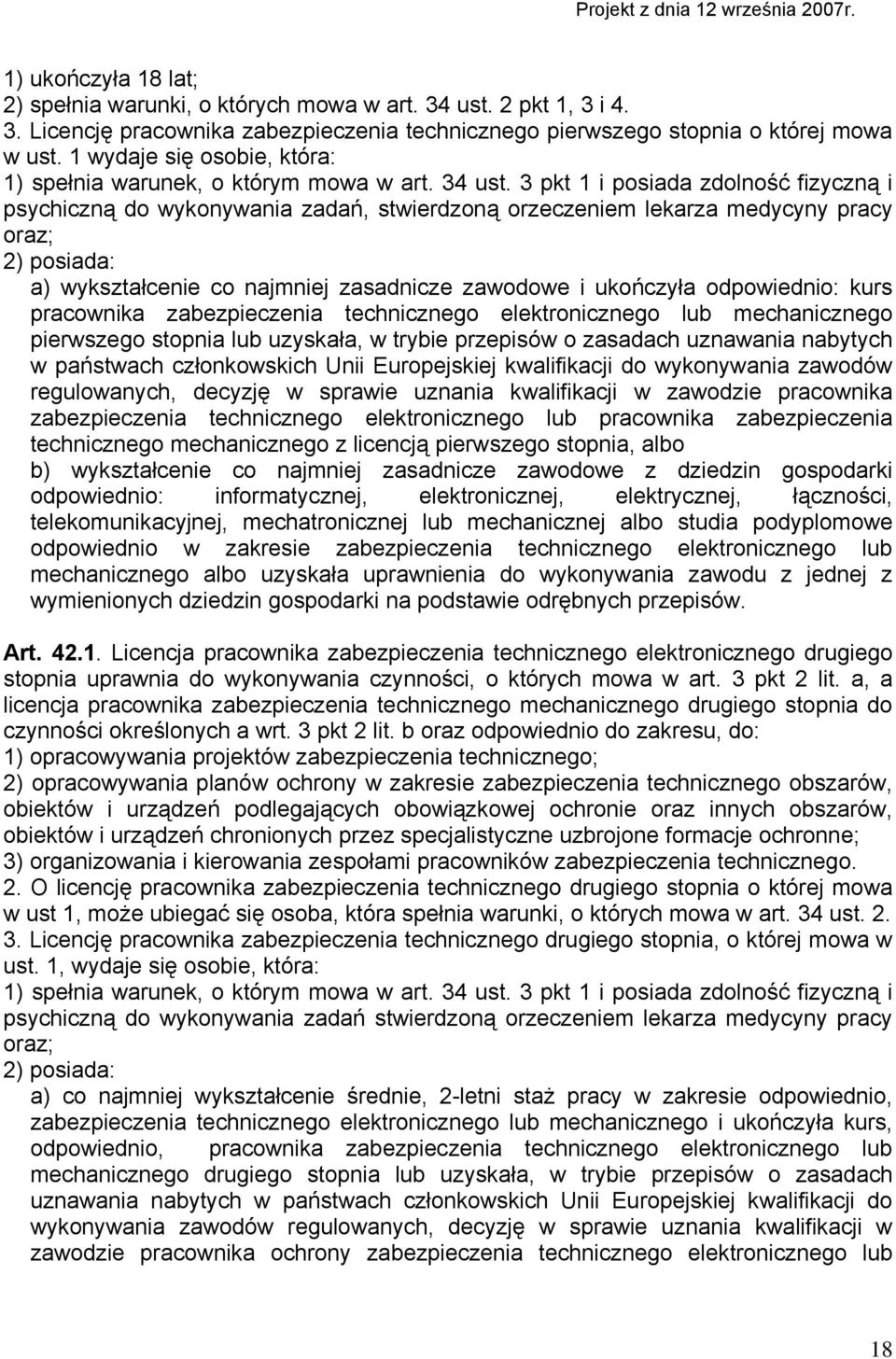 3 pkt 1 i posiada zdolność fizyczną i psychiczną do wykonywania zadań, stwierdzoną orzeczeniem lekarza medycyny pracy oraz; 2) posiada: a) wykształcenie co najmniej zasadnicze zawodowe i ukończyła