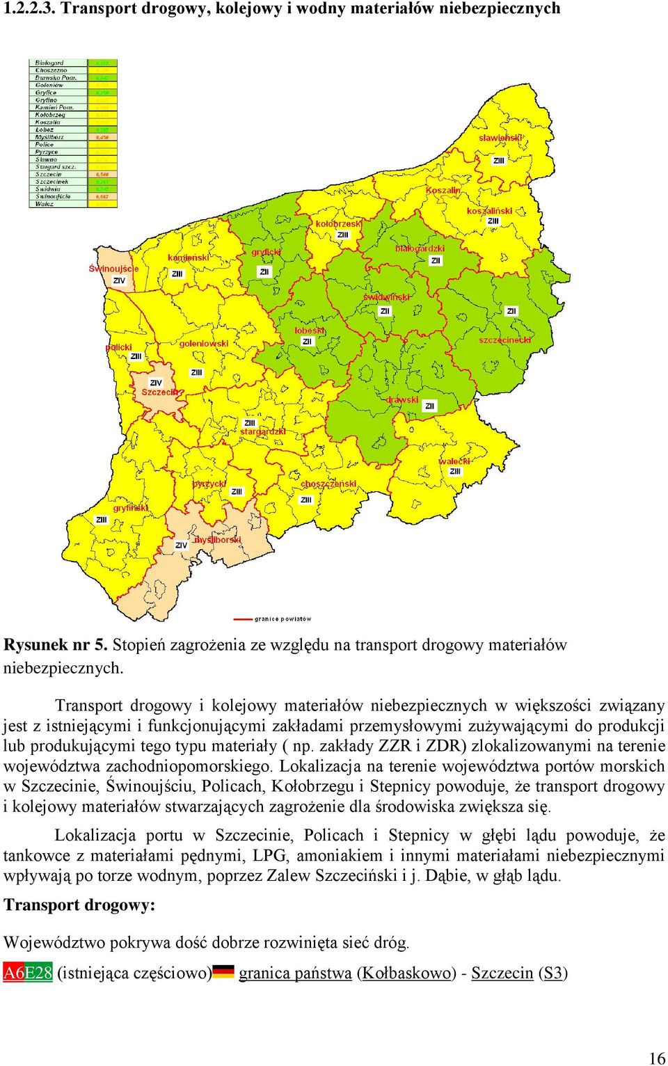 materiały ( np. zakłady ZZR i ZDR) zlokalizowanymi na terenie województwa zachodniopomorskiego.