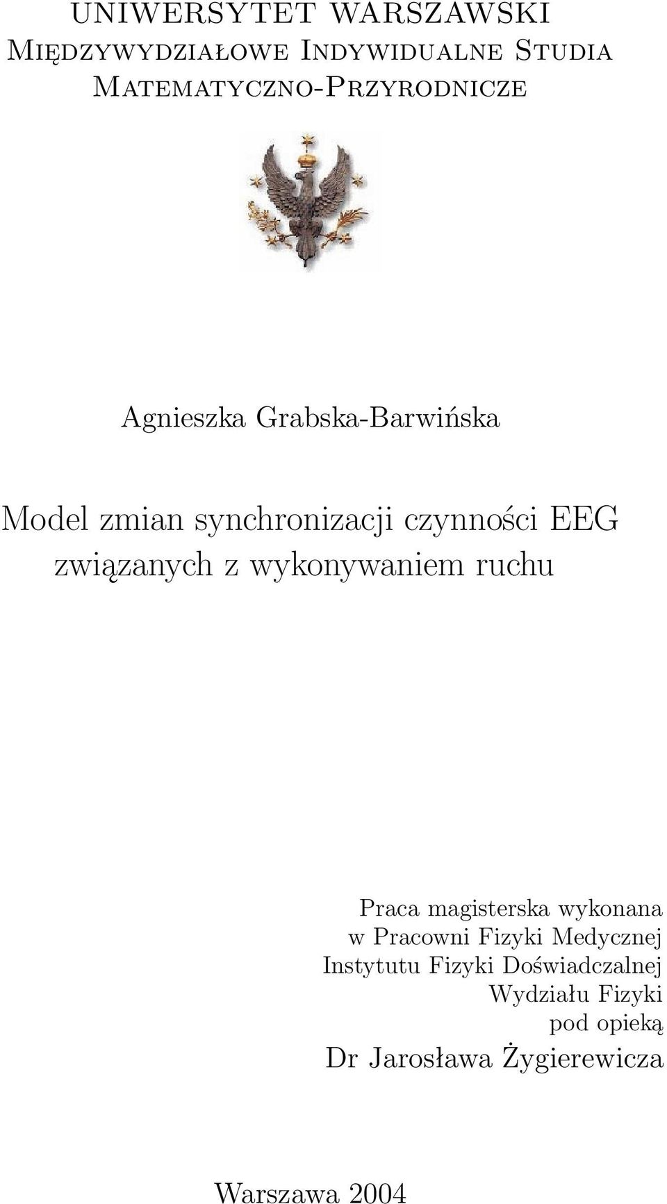 czynności EEG związanych z wykonywaniem ruchu Praca magisterska wykonana w Pracowni