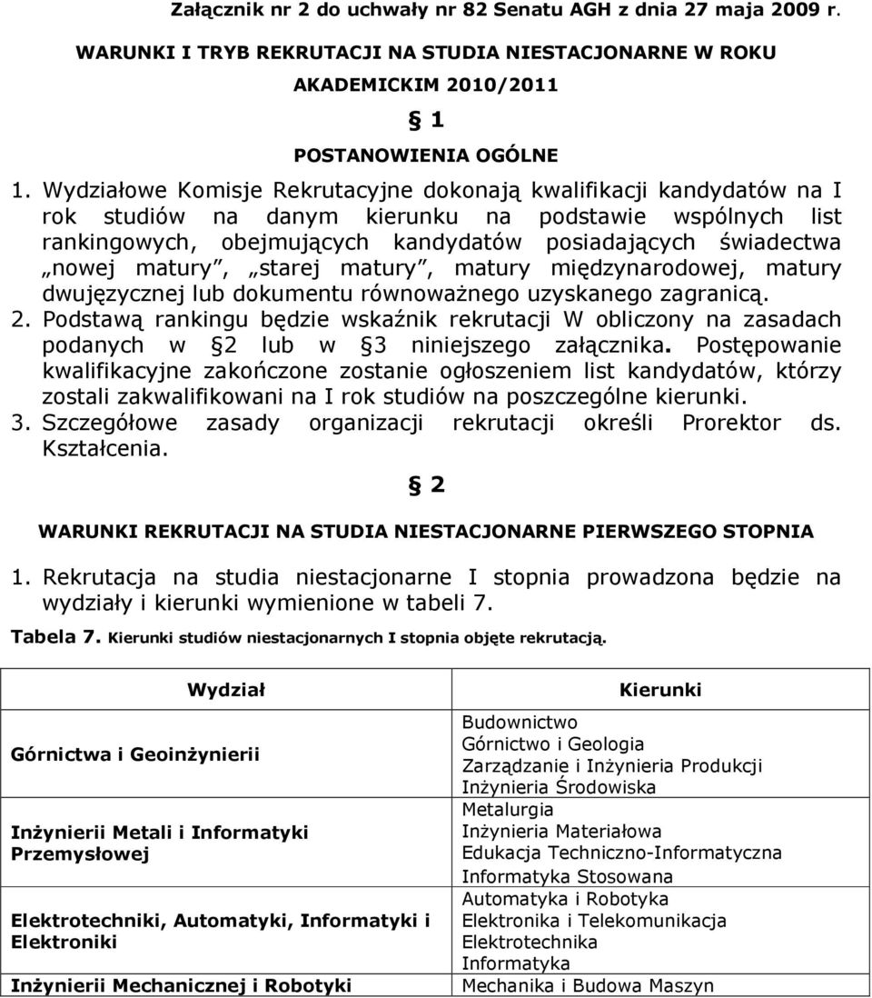 matury, starej matury, matury międzynarodowej, matury dwujęzycznej lub dokumentu równowaŝnego uzyskanego zagranicą. 2.