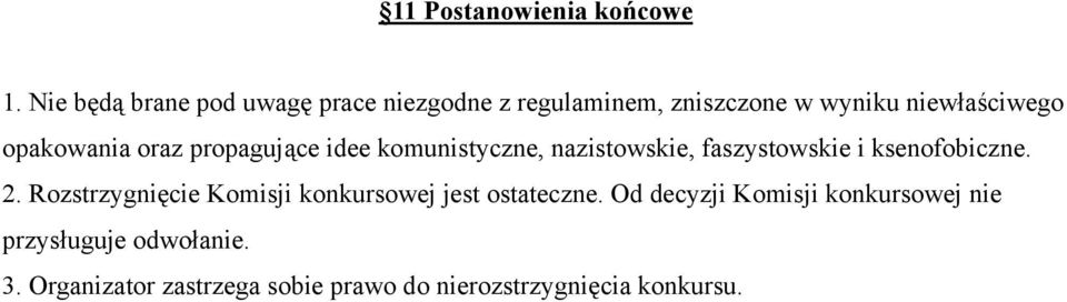 opakowania oraz propagujące idee komunistyczne, nazistowskie, faszystowskie i ksenofobiczne. 2.