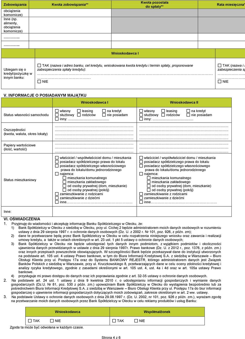 INFORMACJE O POSIADANYM MAJĄTKU Status własności samochodu Oszczędności (kwota, waluta, okres lokaty) Papiery wartościowe (ilość, wartość) Status mieszkaniowy własny leasing na służbowy rodziców nie