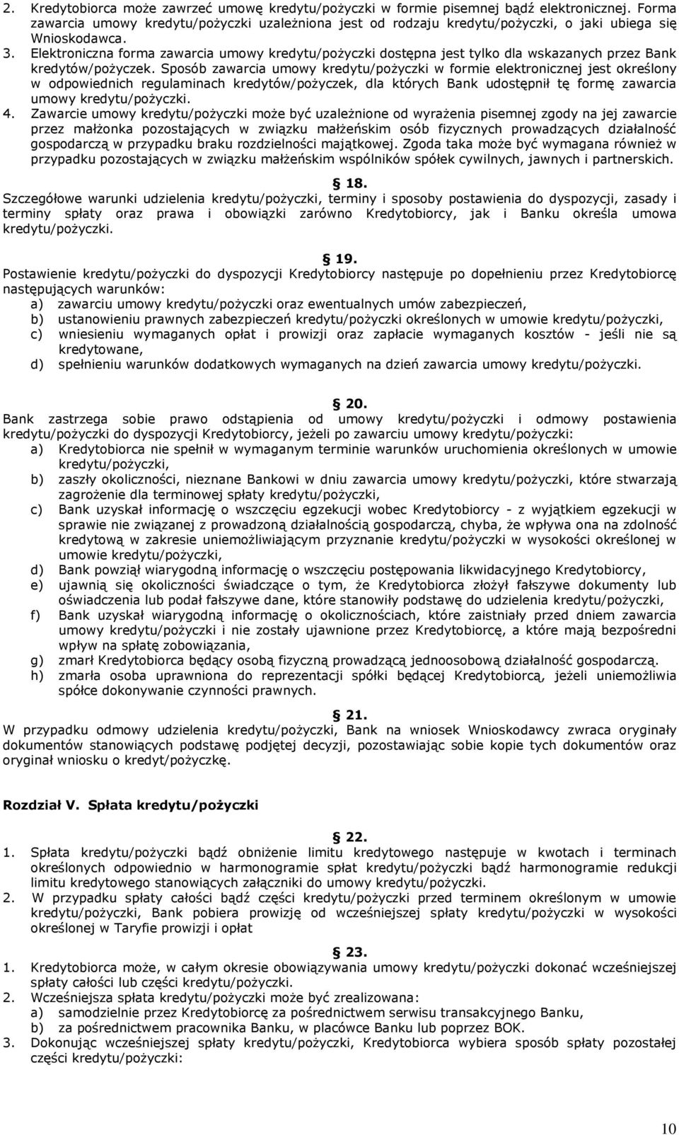 Elektroniczna forma zawarcia umowy kredytu/pożyczki dostępna jest tylko dla wskazanych przez Bank kredytów/pożyczek.