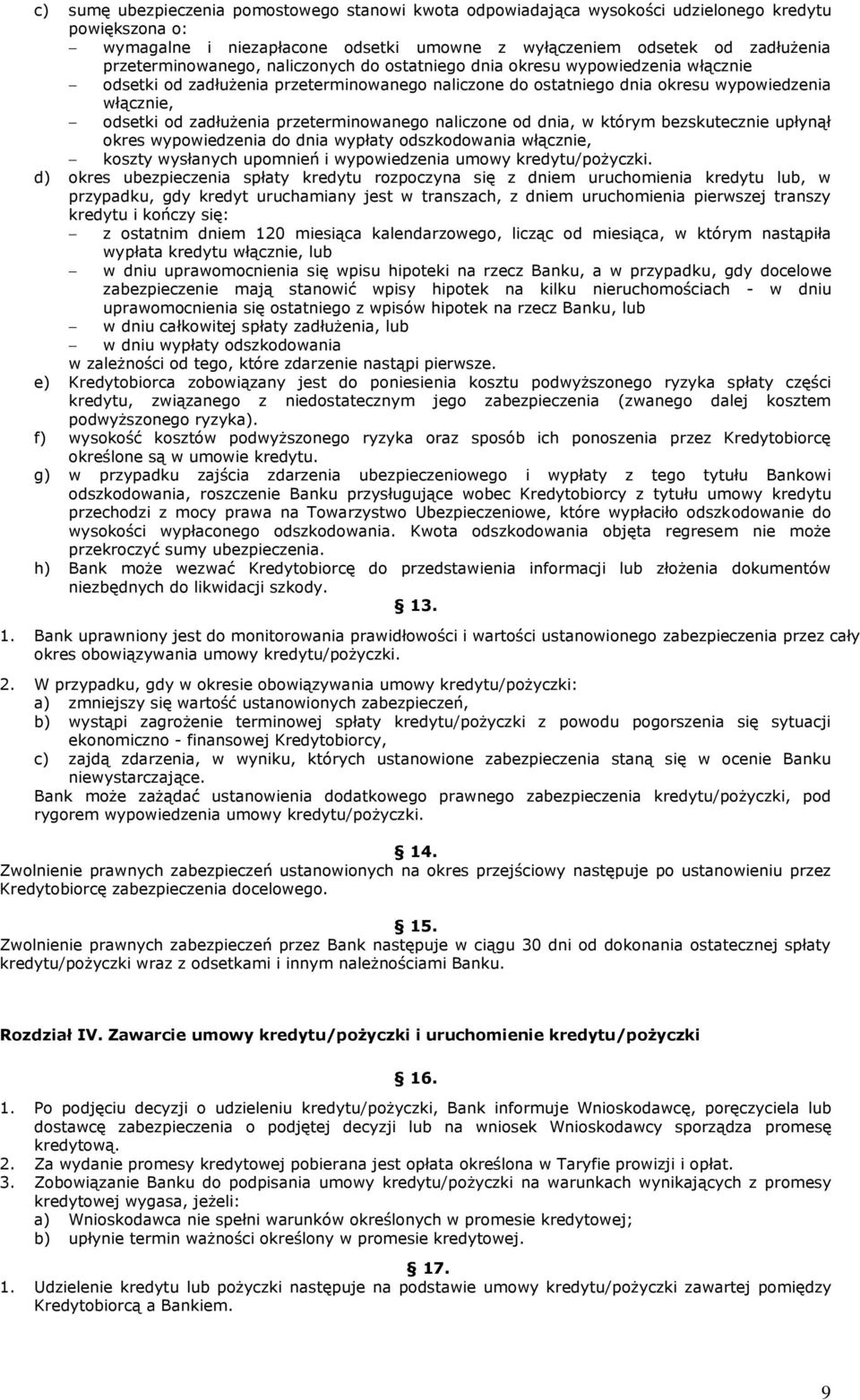 zadłużenia przeterminowanego naliczone od dnia, w którym bezskutecznie upłynął okres wypowiedzenia do dnia wypłaty odszkodowania włącznie, koszty wysłanych upomnień i wypowiedzenia umowy