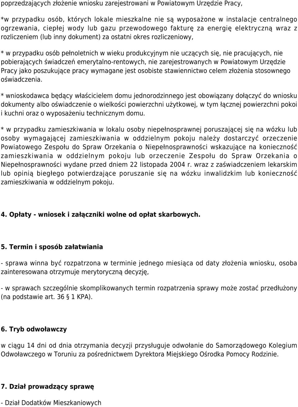 pracujących, nie pobierających świadczeń emerytalno-rentowych, nie zarejestrowanych w Powiatowym Urzędzie Pracy jako poszukujące pracy wymagane jest osobiste stawiennictwo celem złożenia stosownego