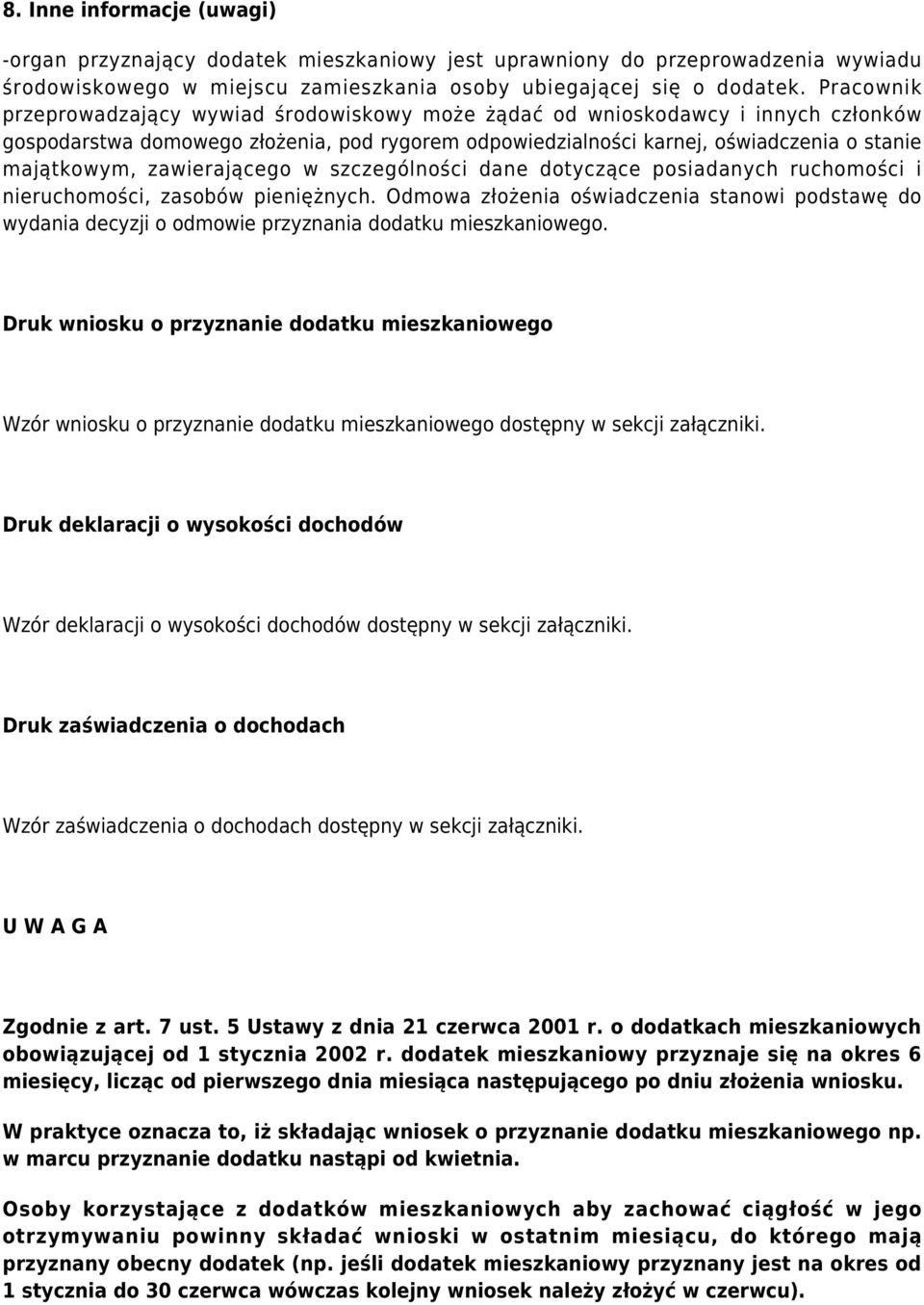 zawierającego w szczególności dane dotyczące posiadanych ruchomości i nieruchomości, zasobów pieniężnych.