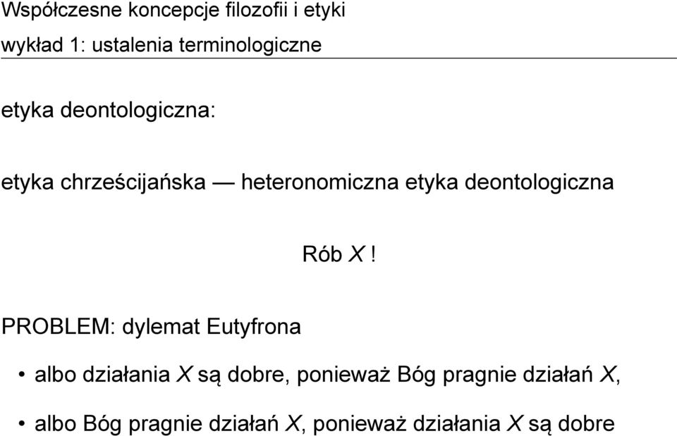 PROBLEM: dylemat Eutyfrona albo działania X są dobre,