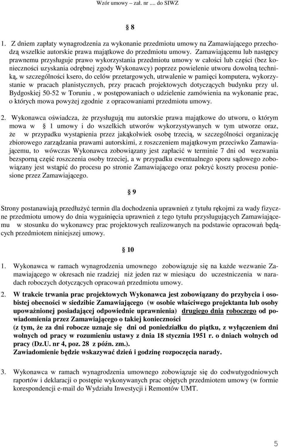 techniką, w szczególności ksero, do celów przetargowych, utrwalenie w pamięci komputera, wykorzystanie w pracach planistycznych, przy pracach projektowych dotyczących budynku przy ul.