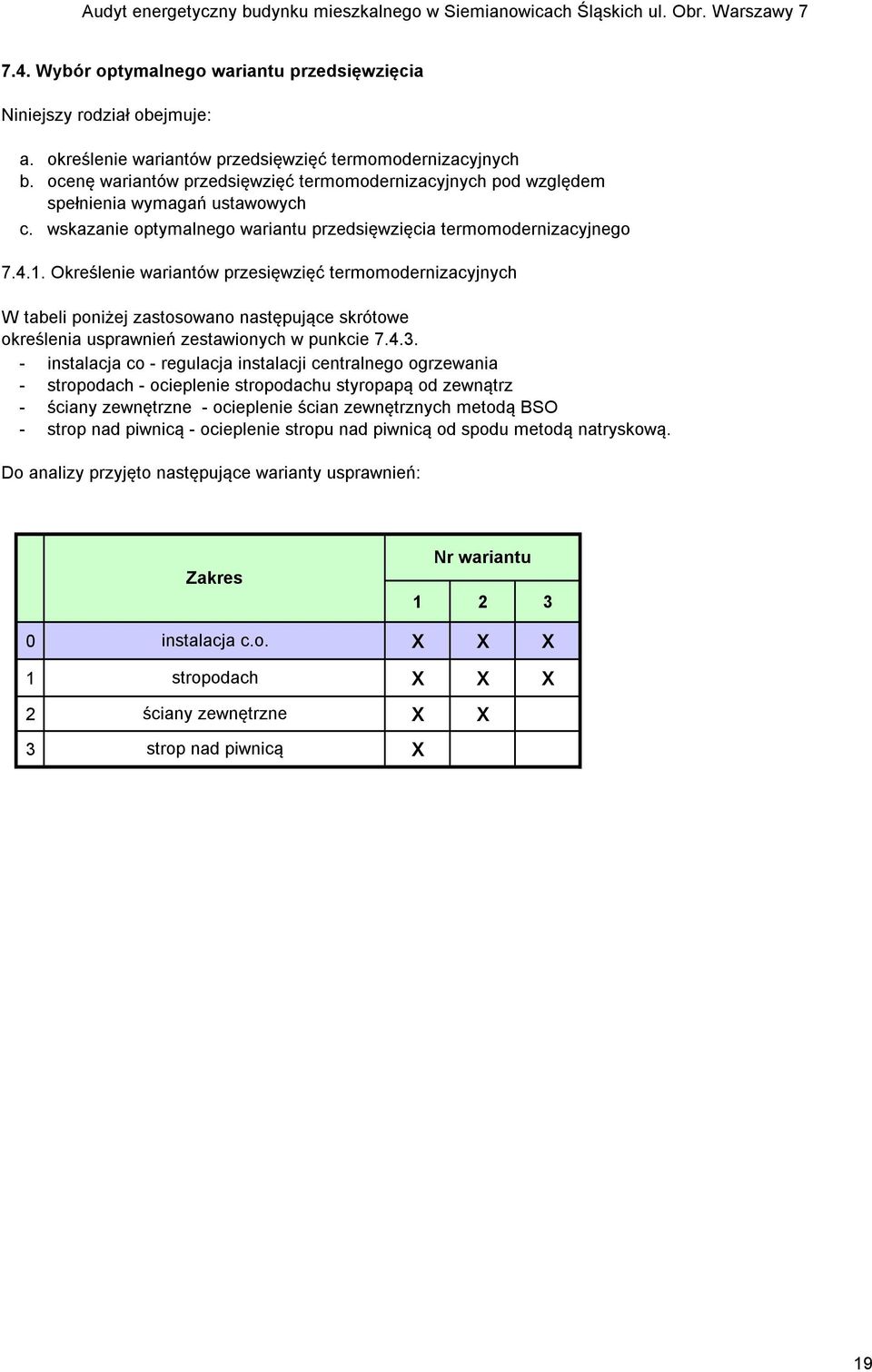 termomodernizacyjnego 7.4.1. Określenie wariantów przesięwzięć termomodernizacyjnych W tabeli poniżej zastosowano następujące skrótowe określenia usprawnień zestawionych w punkcie 7.4.3.