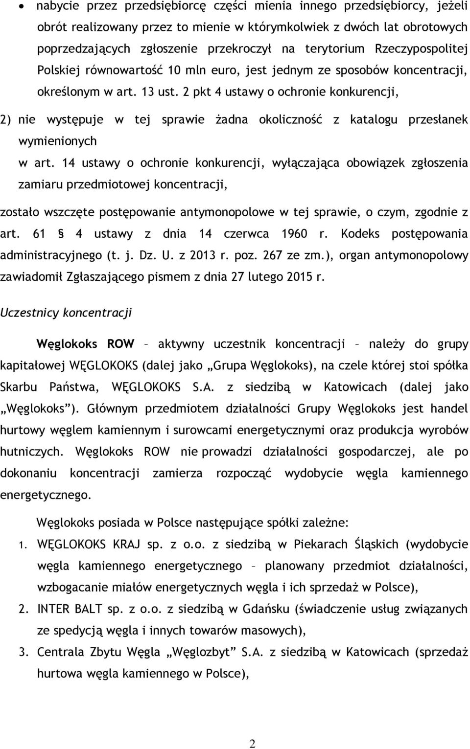 2 pkt 4 ustawy o ochronie konkurencji, 2) nie występuje w tej sprawie żadna okoliczność z katalogu przesłanek wymienionych w art.