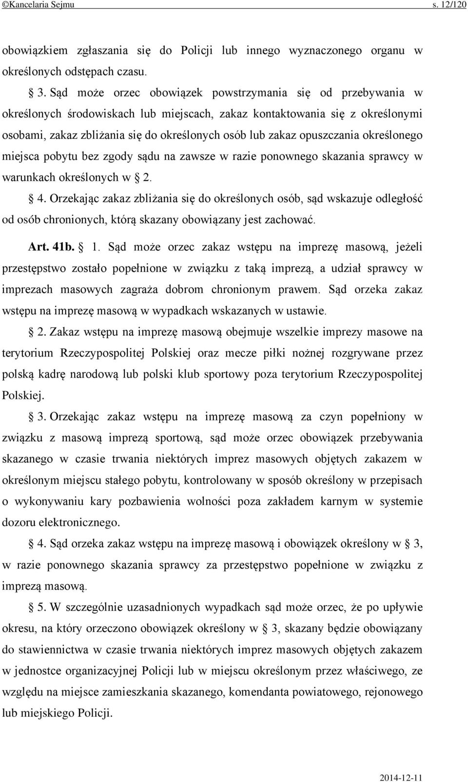 opuszczania określonego miejsca pobytu bez zgody sądu na zawsze w razie ponownego skazania sprawcy w warunkach określonych w 2. 4.