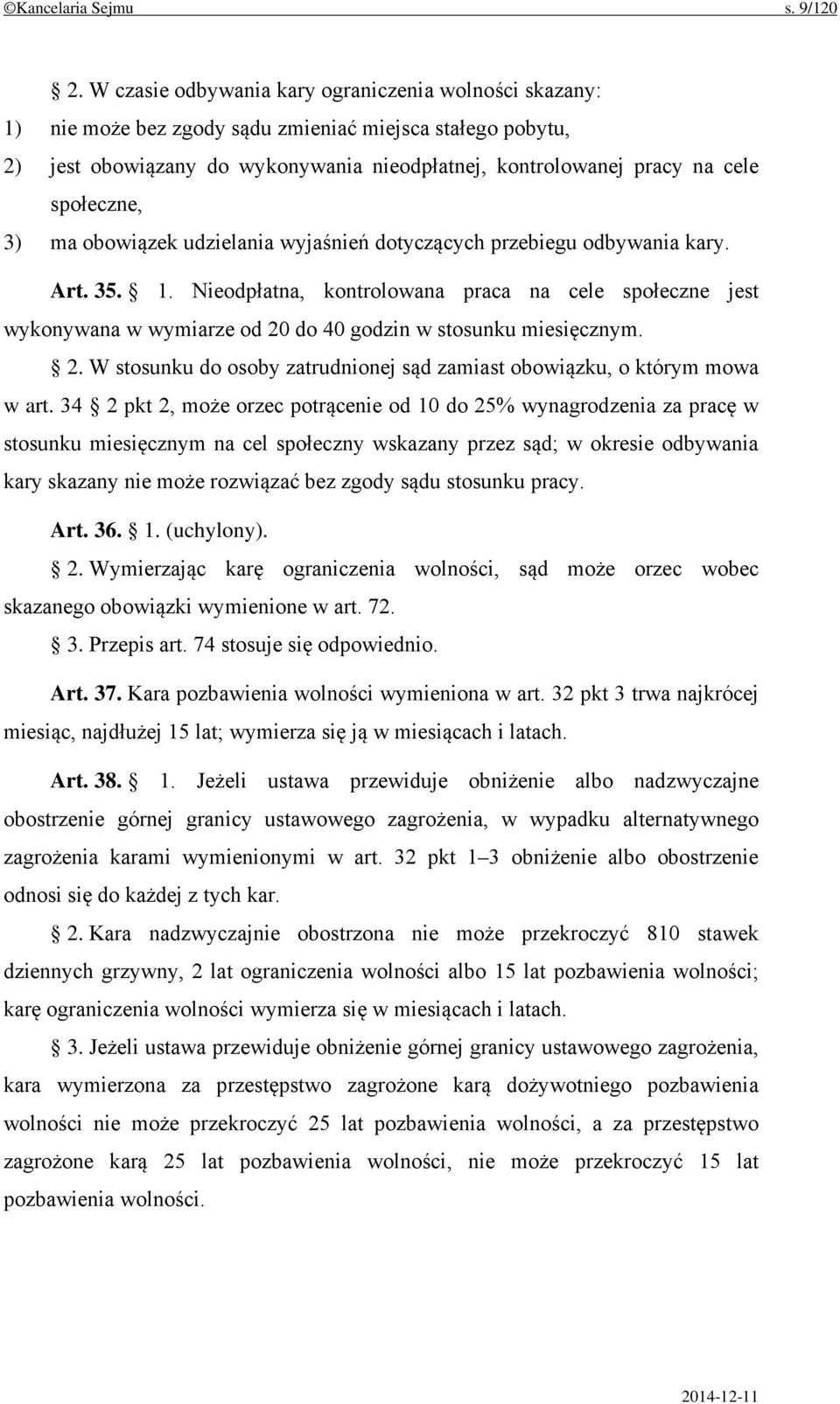 społeczne, 3) ma obowiązek udzielania wyjaśnień dotyczących przebiegu odbywania kary. Art. 35. 1.